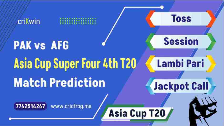 Pakistan (PAK) vs Afghanistan (AFG) Super Four 4th Asia Cup T20 cricket match prediction 100% Sure Free Latest Accurate Updates Asia Cup T20 Astrology - Crikwin