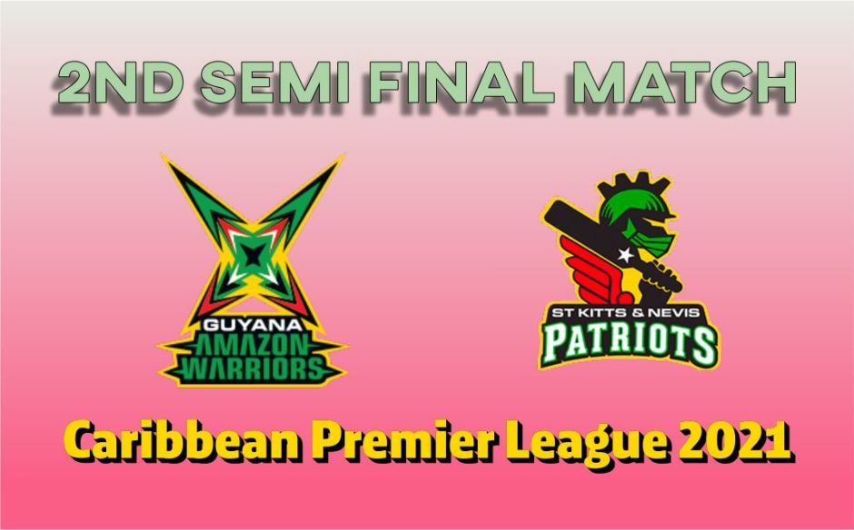 Today Match Prediction St Kitts and Nevis Patriots vs Guyana Amazon Warriors 2nd Semi Final CPL T20 Match Who Will Win 100% Sure? SKN vs GUY prediction ball by ball