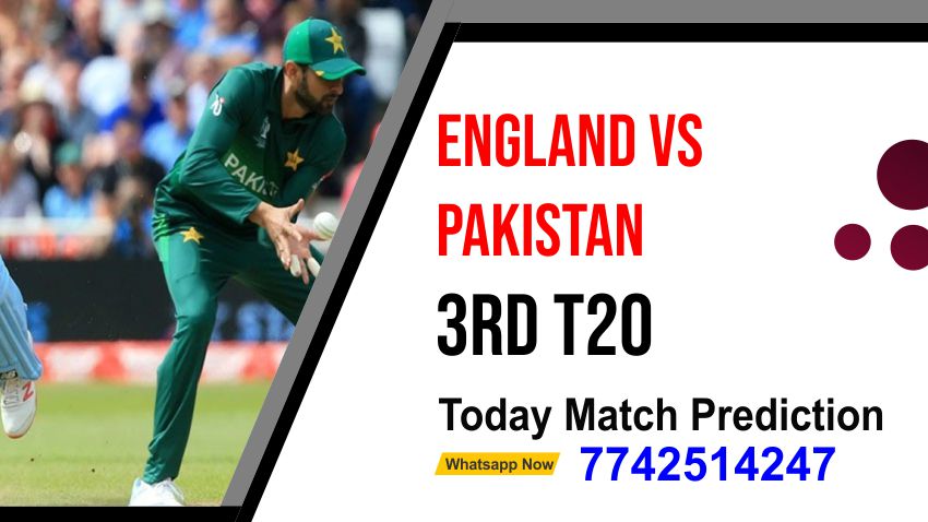 100% T20 Pakistan vs England 3rd Match Today Match Prediction Who Will Win Eng vs Pak ? 100% Guaranteed Winner Information