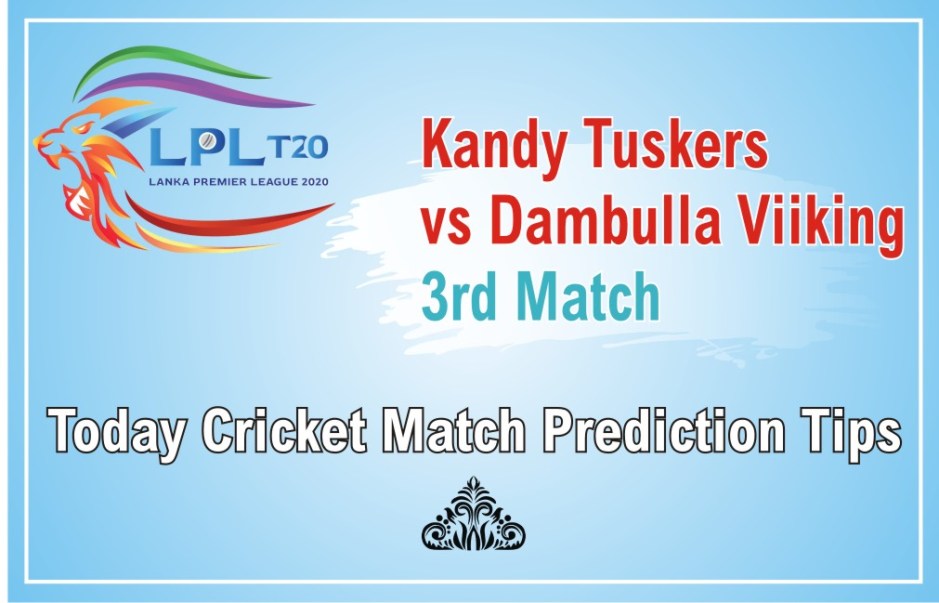 Today Match Prediction Dambulla Viiking vs Kandy Tuskers 3rd Match Who Will Win LPL T20 100% Sure? DVK vs KDT Lanka Premier League Predictions