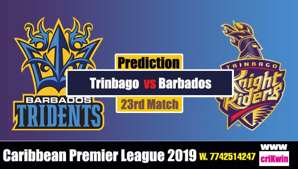 CPL 2019 Today Match Prediction Raja Babu Barbados vs Trinbago 23rd Match Today matches win TKR vs BT