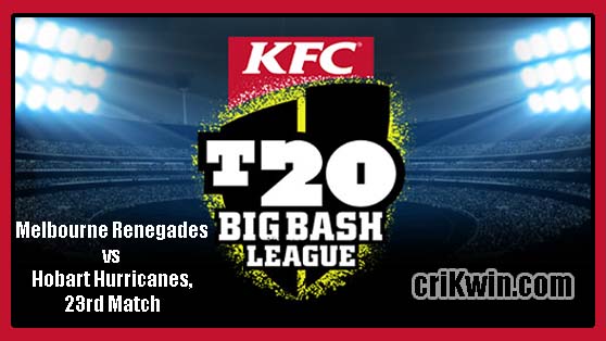 Melbourne Renegades vs Hobart Hurricanes, 23rd Match