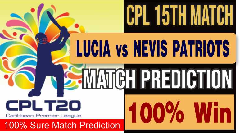 Match 15th Caribbean Premier League: St Kitts and Nevis Patriots vs Saint Lucia Kings 15th T20 today cricket match prediction 100 sure