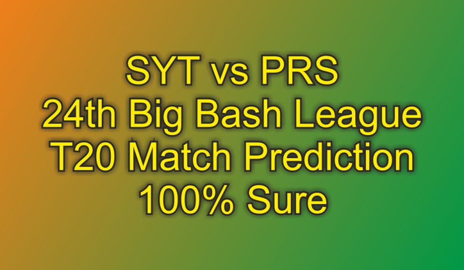SYT vs PRS Big Bash League Match Prediction & Cricket Betting Tips