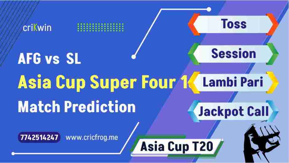 Afghanistan (AFG) vs Sri Lanka (SL) Super Four 1st Asia Cup T20 cricket match prediction 100% Sure Free Latest Accurate Updates Asia Cup T20 Astrology - Crikwin