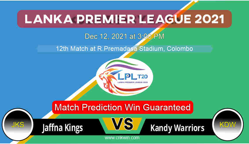 Jaffna Kings vs Kandy Warriors LPL T20 12th Today Match Prediction with latest all updates from Lanka Premier League 2021 Dec 12, 2021 at 3:00 PM Match