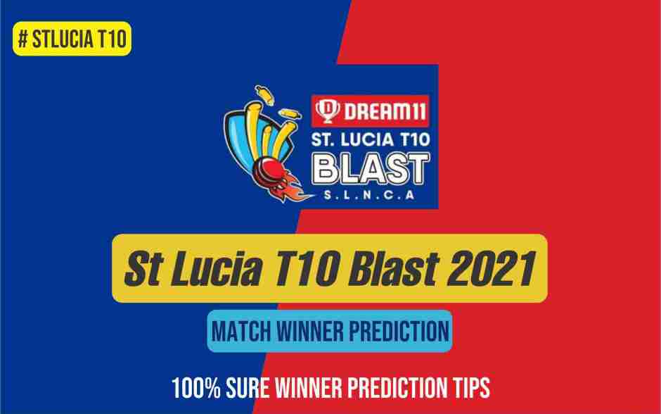 St Lucia T10 Blast 2021 100% sure today match prediction ball by ball who will win today match Full details, Results All you need to know 
