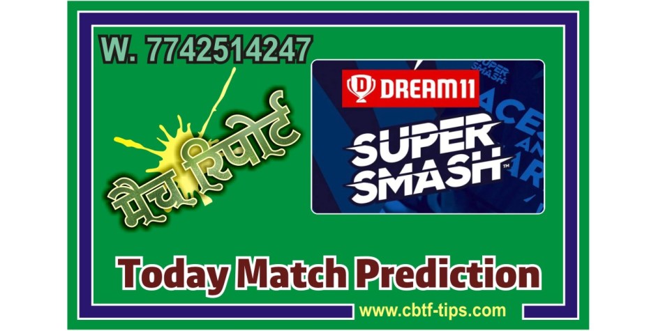 100% Sure Today Match Prediction WF vs CS Super Smash T20 Win Tips