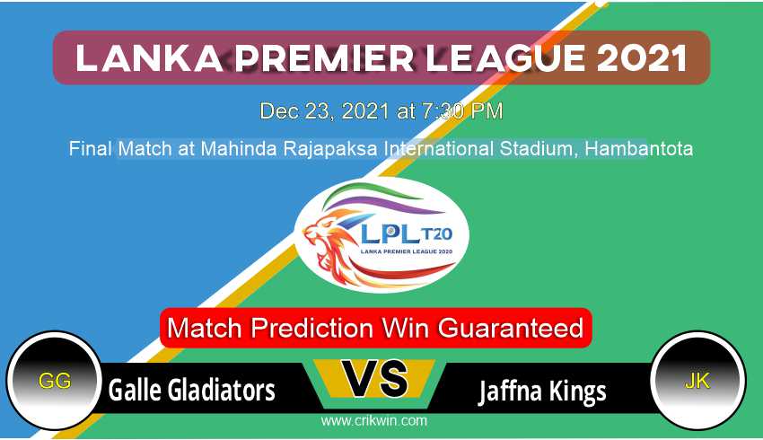 Galle Gladiators vs Jaffna Kings LPL T20 Final Today Match Prediction with latest all updates from Lanka Premier League 2021 Dec 23, 2021 at 7:30 PM Match