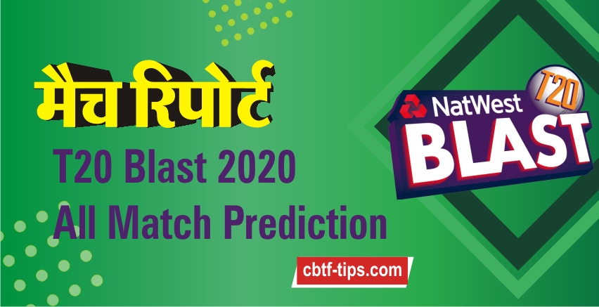 T20 Blast Sure Today Match Prediction England T20 Win Tips
