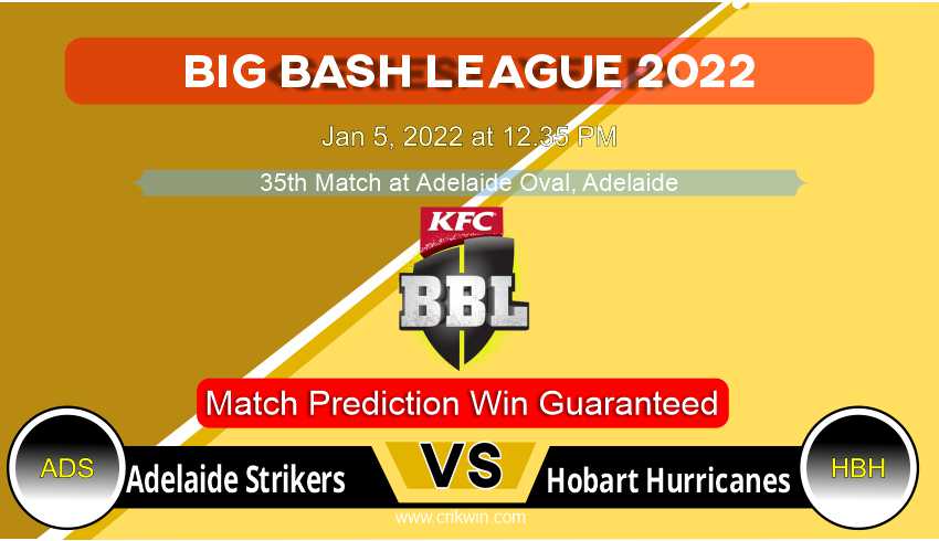 Adelaide Strikers vs Hobart Hurricanes T20 35th Today Match Prediction with latest all updates from Big Bash League 2022 Jan 5