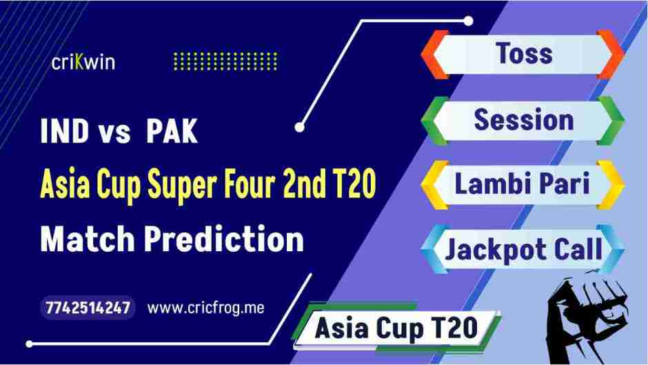 India (IND) vs Pakistan (PAK) Super Four 2nd Asia Cup T20 cricket match prediction 100% Sure Free Latest Accurate Updates Asia Cup T20 Astrology - Crikwin