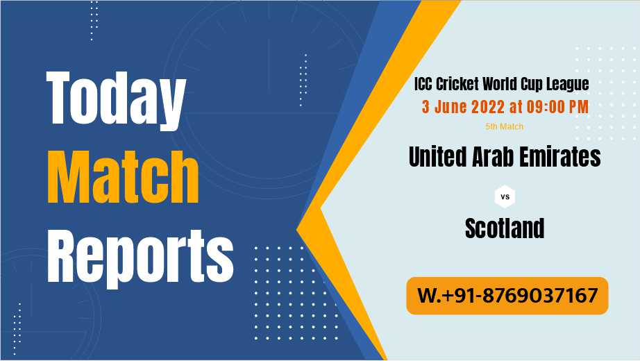 Who will win today United Arab Emirates vs Scotland ICC Cricket World Cup League Two 2019-23 UAE vs SCO Match Prediction Prediction